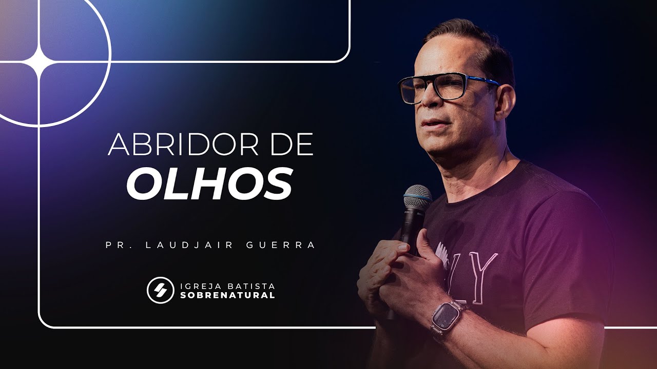 ABRIDOR DE OLHOS - Pr. Laudjair Guerra