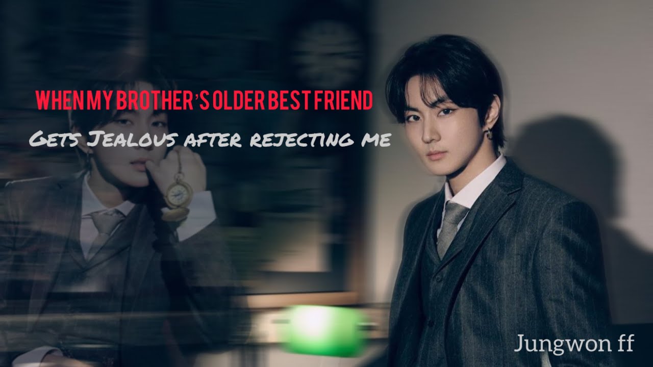 When my brother’s best friend gets jealous after rejecting me Enhypen Jungwon ff (Bonus part) #ff