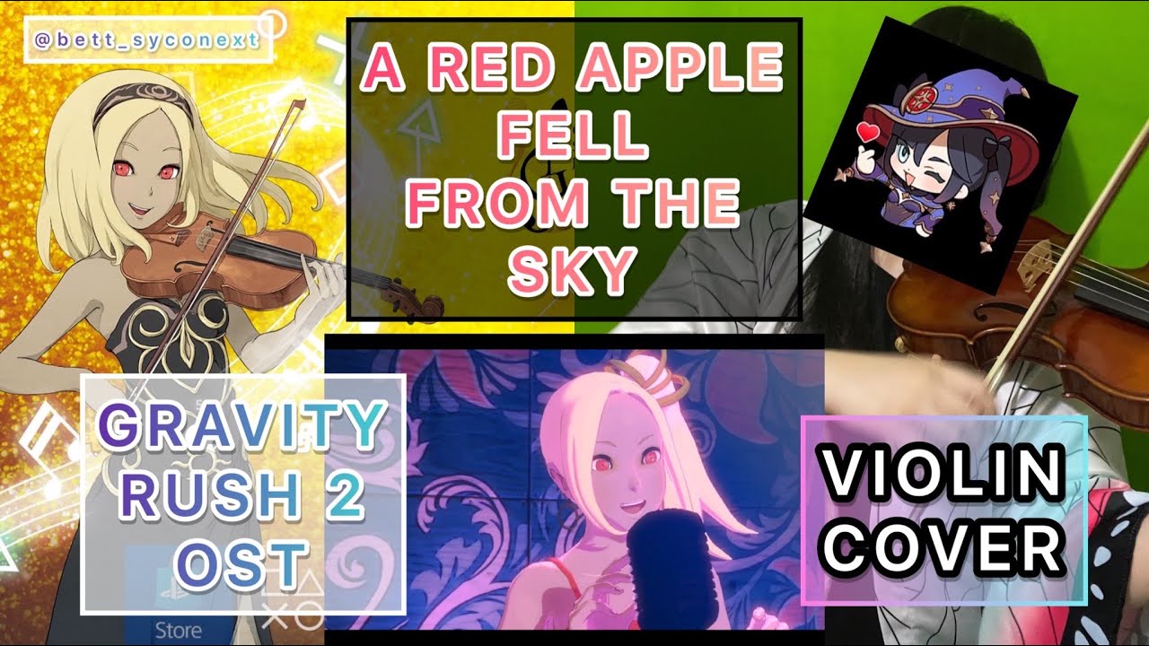 A Red Apple Fell From The Sky - Gravity Rush 2 OST Violin Cover - [bett_syconext] - Gravity Rush AMV