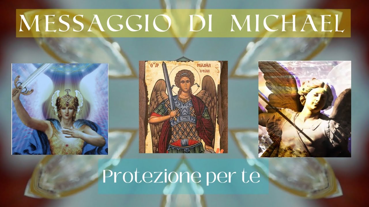 Messaggio dell' arcangelo Michael su come e in cosa proteggerti