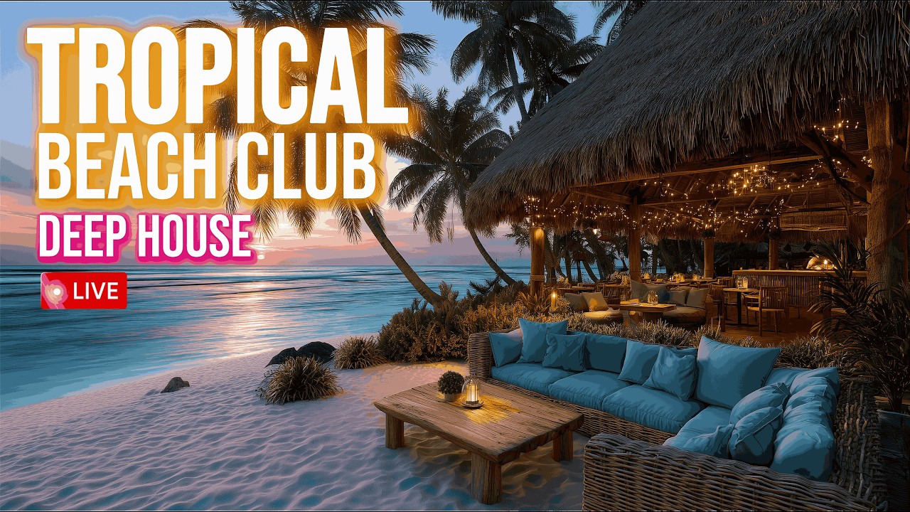 Tropical Deep House 🌴 Summer Beach Bar Vibes | Chill & Relax Music Live 2026