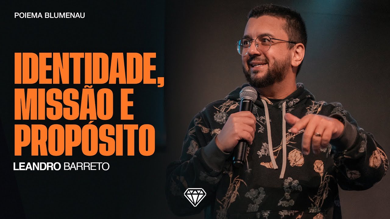 Identidade, Missão e Propósito | Leandro Barreto