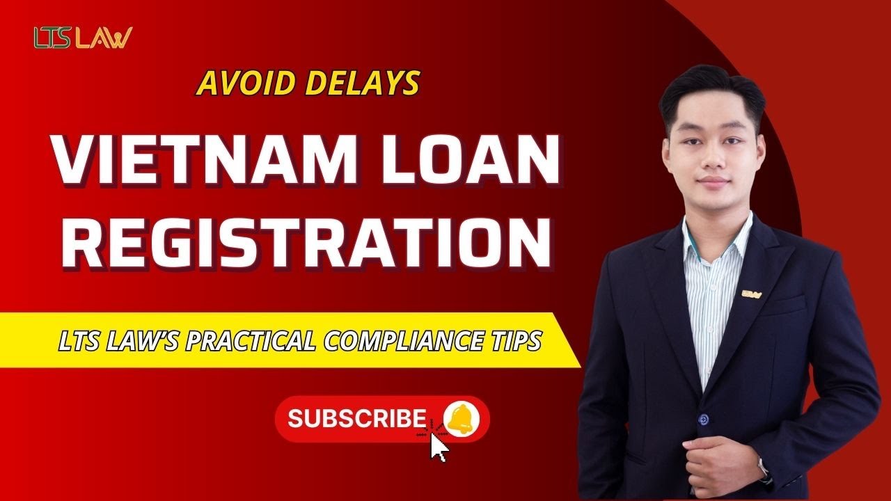Navigating the Foreign Loan Registration Process in Vietnam | Tips from LTS LAW FIRM