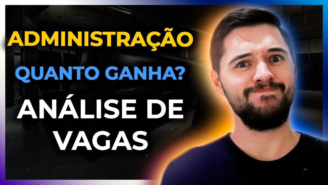 Quer Cursar Administração? Veja Esse Vídeo Antes - Administração Vale à Pena?