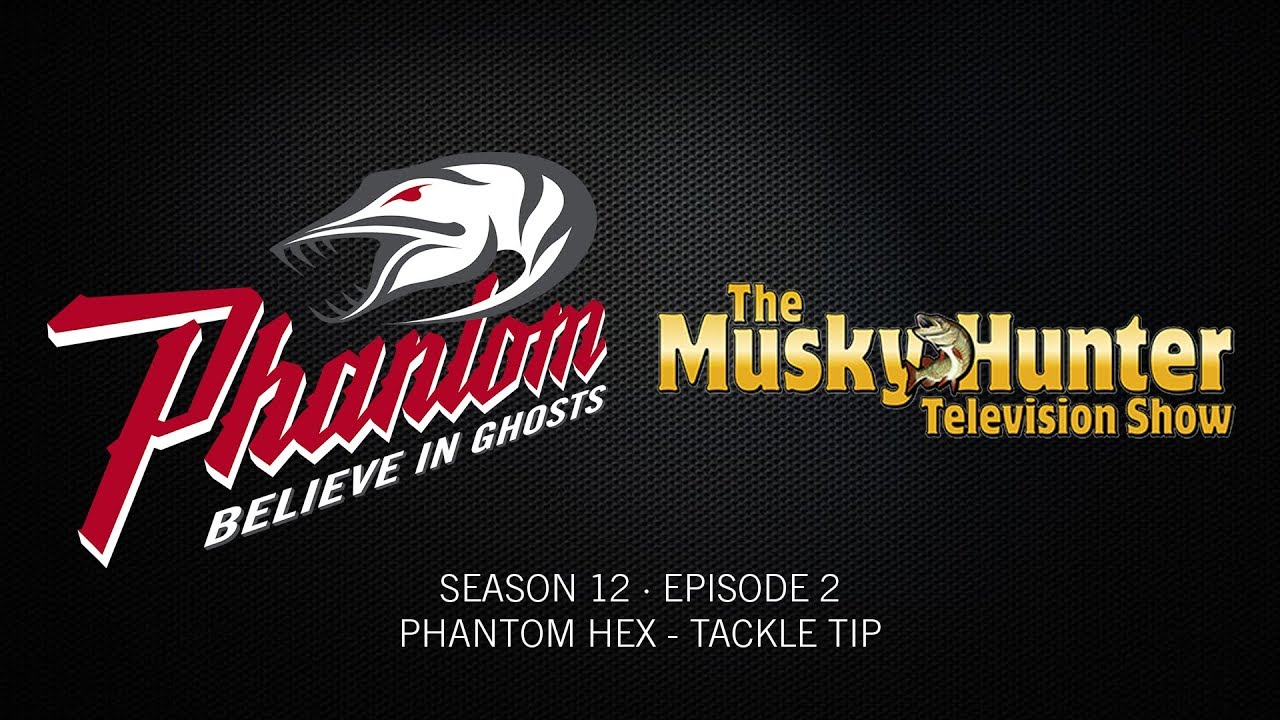 Phantom Lures - HEX -  Musky Hunter TV - Season 12 Episode 2