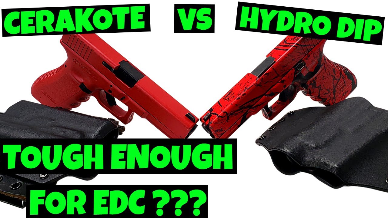Cerakote VS Hydro Dip || Tough Enough For Everyday Carry???