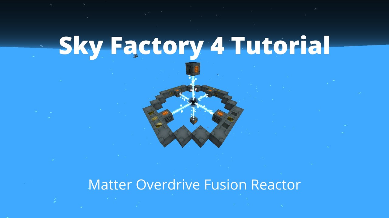 Sky Factory 4 Matter Overdrive Fusion Reactor Tutorial