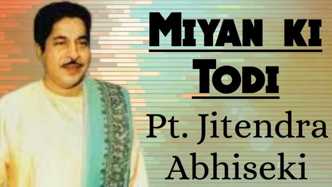 Miyan ki Todi - Pt. Jitendra Abhiseki II राग मियां की तोड़ी - पं जीतेन्द्र अभिषेकी II Raag Todi II