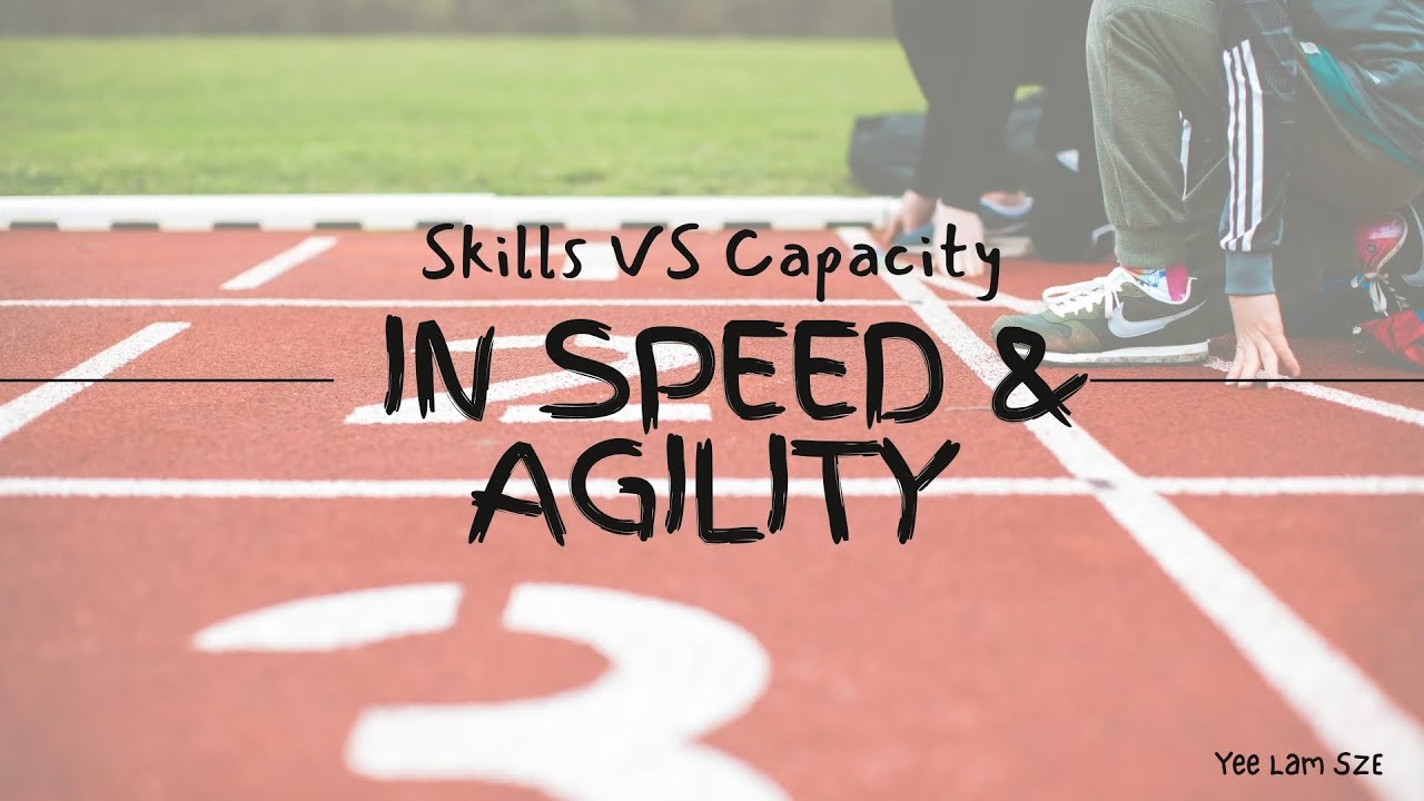 Skills VS Capacity in Speed and Agility