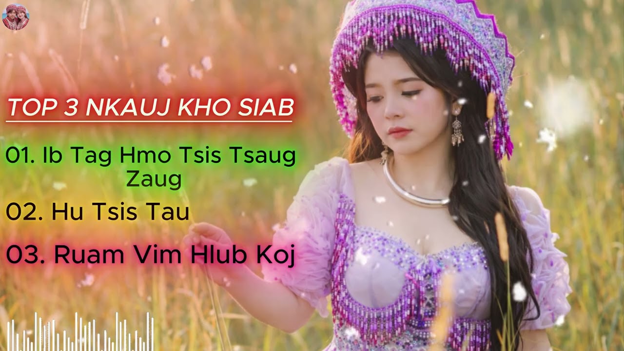 Top 3 txoj nkauj kho lub siab heev ib tag hmo lo tsem tsis tsaug zaug   hu xov tooj koj tsi qib#suab