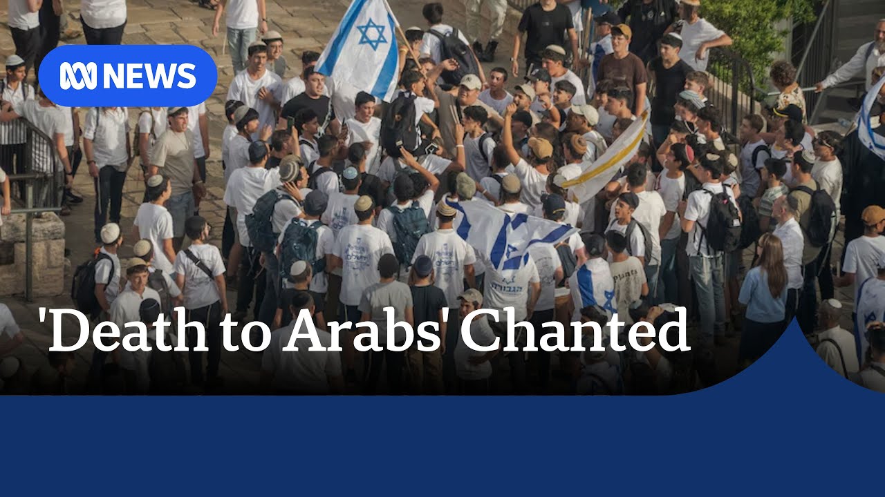 Israeli nationalists chant 'death to Arabs' in annual Jerusalem march | ABC NEWS