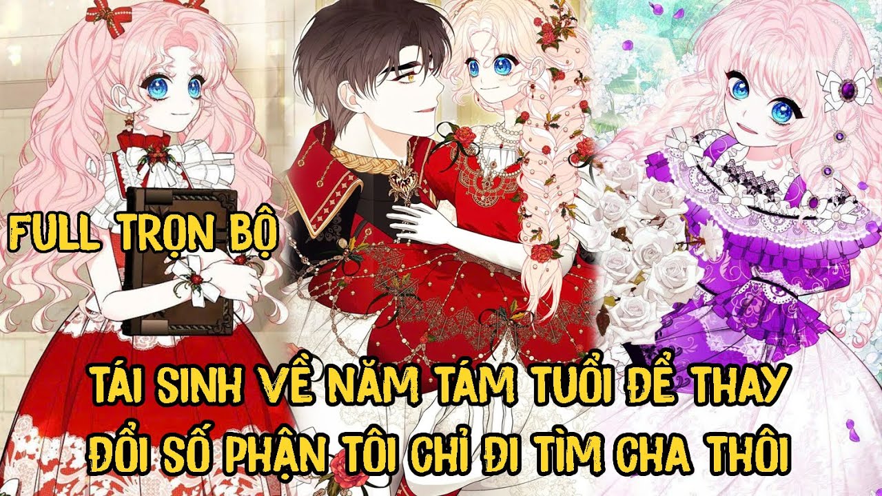 Full Trọn Bộ | Tái Sinh Về Năm Tám Tuổi Để Thay Đổi Số Phận Tôi Chỉ Đi Tìm Cha Thôi | pH Review