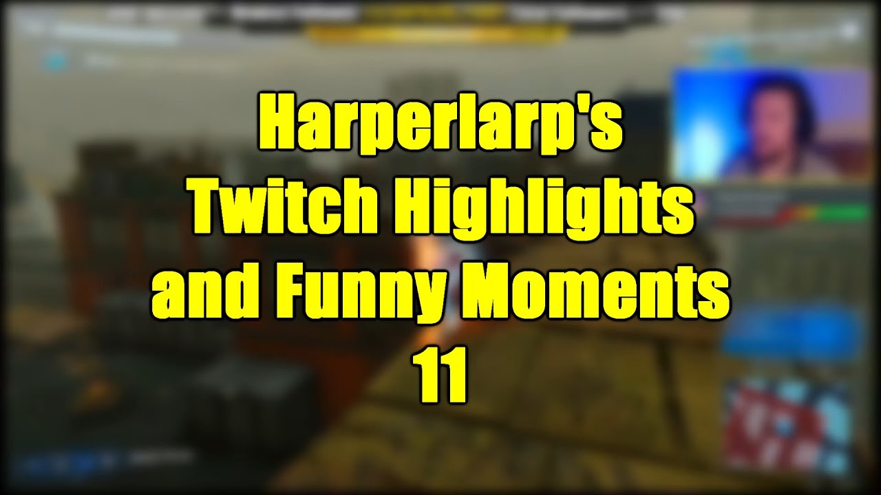 Harperlarp's Twitch Highlights and Funny Moments 11