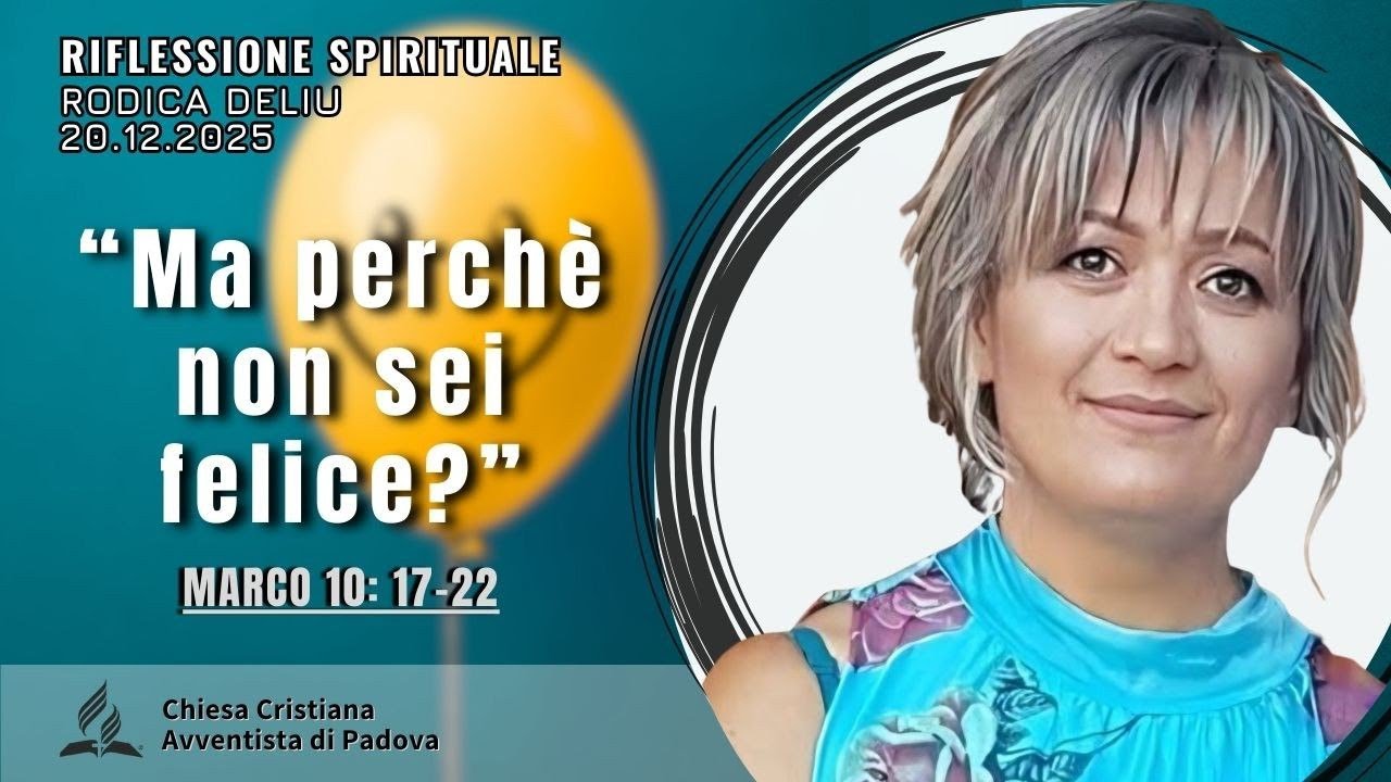 MA PERCHÉ NON SEI FELICE? | Rodica Deliu | Sermone | 20.12.2025