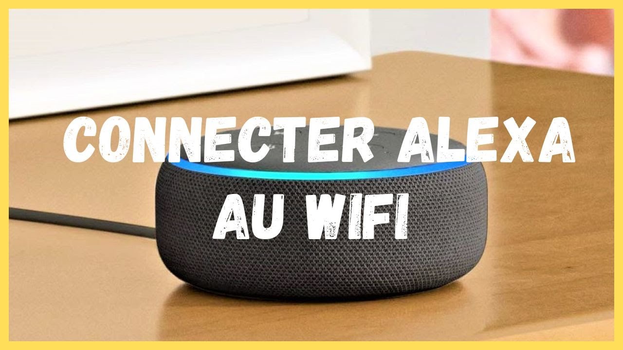 Comment connecter alexa au wifi