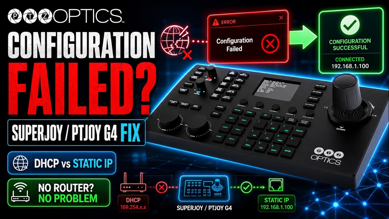 PTZOptics SuperJoy / PTJoy G4: How to Fix the “Configuration Failed” Error