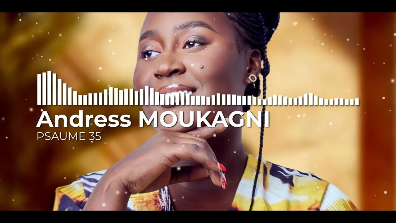 PSAUME 35 - Andress MOUKAGNI (BETHEL VOICE)