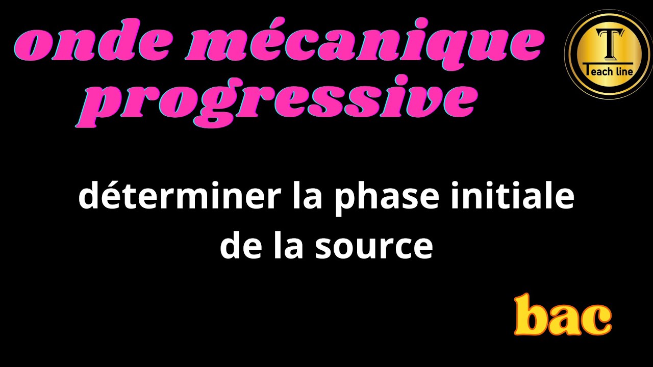 03_onde mécanique progressive: Déterminer phase initiale de la source