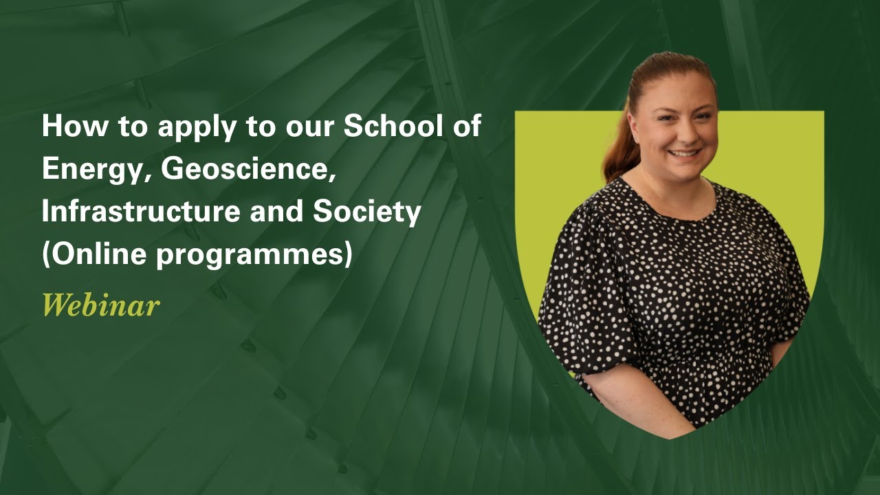 How to apply to our School of Energy, Geoscience, Infrastructure and Society | Heriot-Watt Online