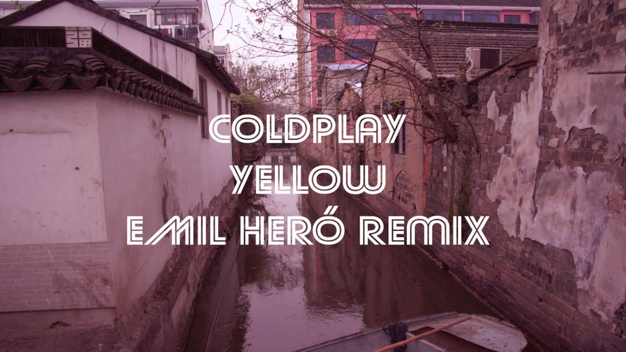 Coldplay - Yellow (Emil Heró Remix)