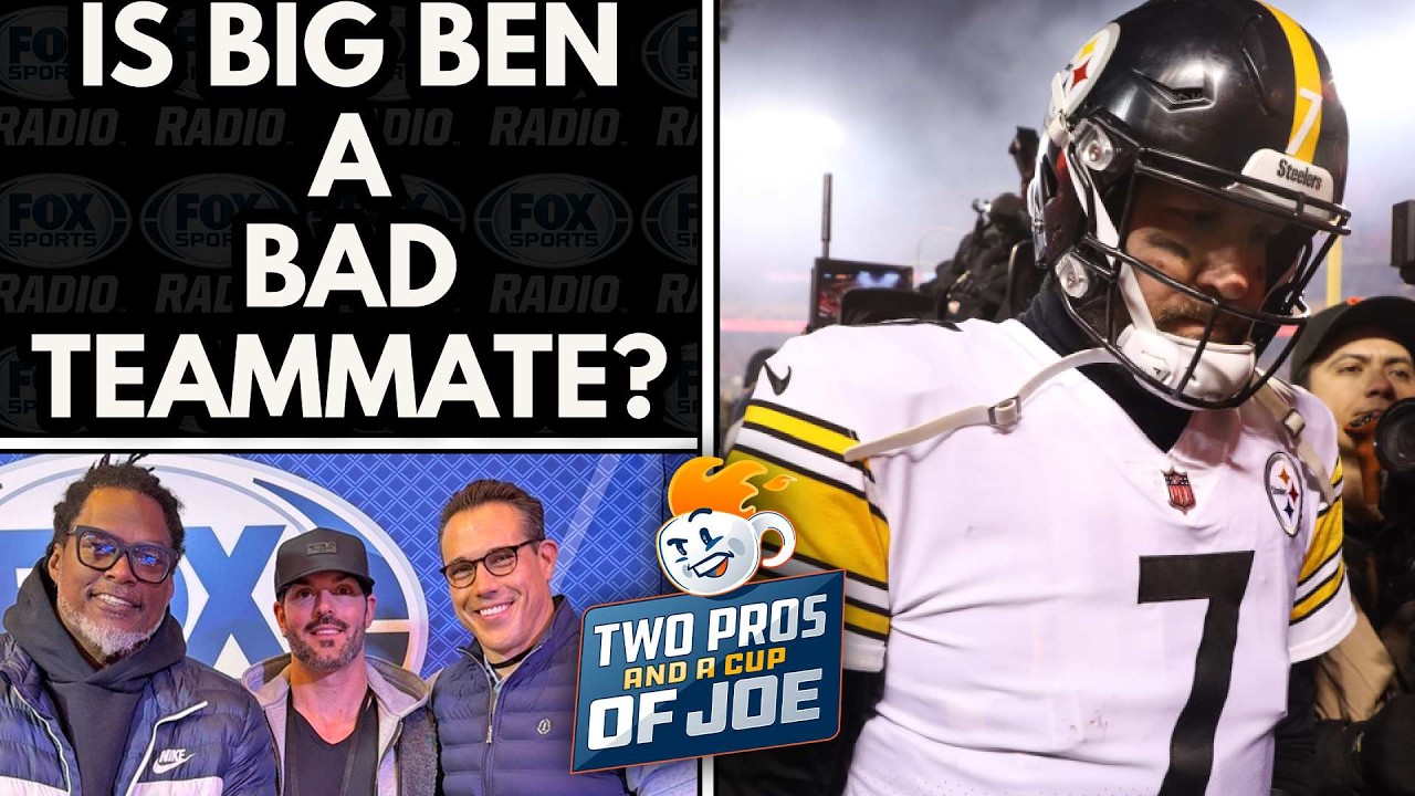 Was Ben Roethlisberger Really a Bad Teammate? l 2 PROS & A CUP OF JOE