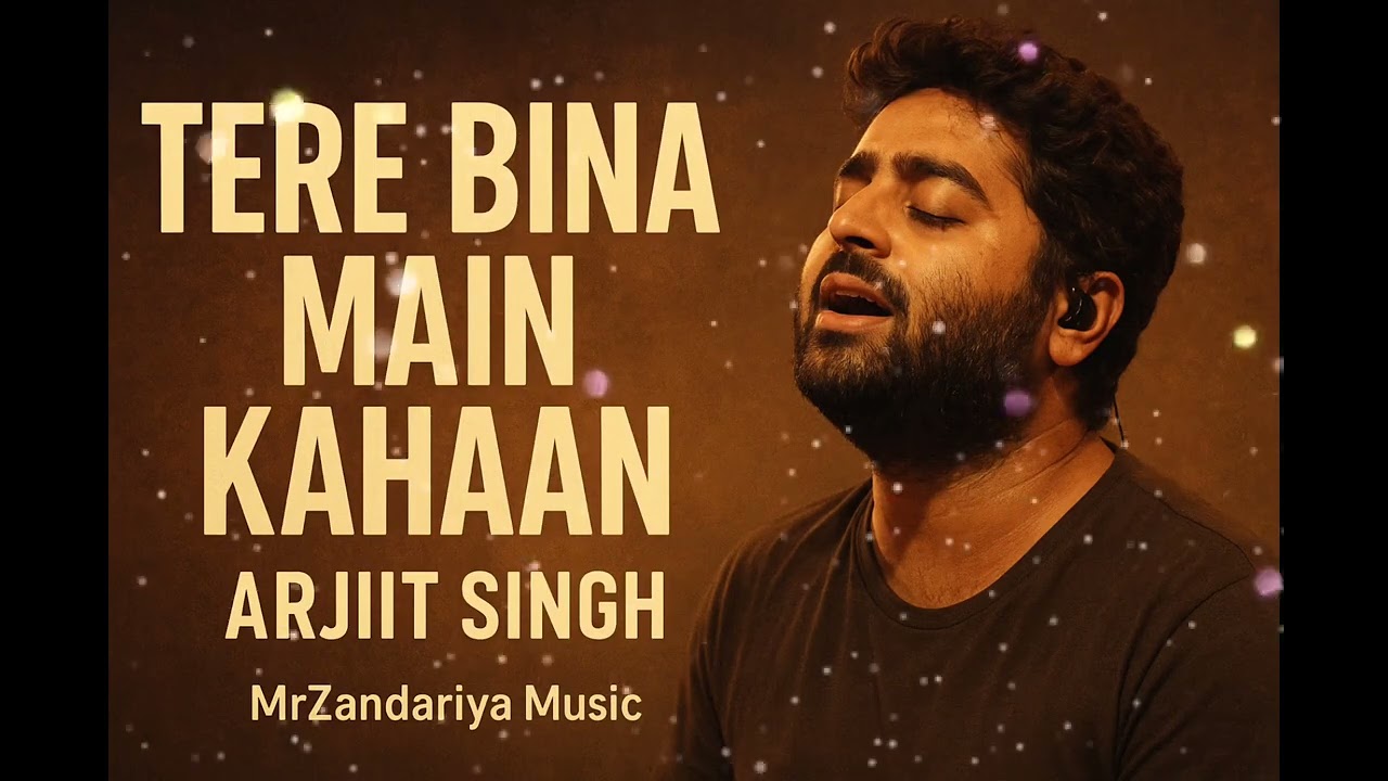 Tere Bina Main Kahaan | Arijit Singh tayp | MrZandariya Music | Heart Touching Song