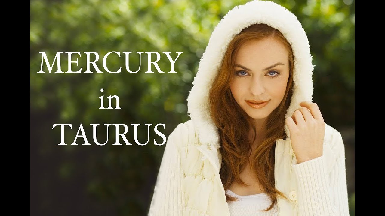 MERCURY in TAURUS