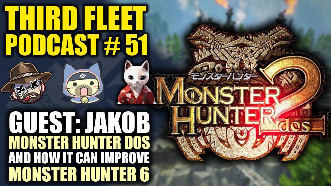 3rd Fleet Episode 51 | Guest: Jakob | Monster Hunter Dos and How it Can Improve Monster Hunter 6