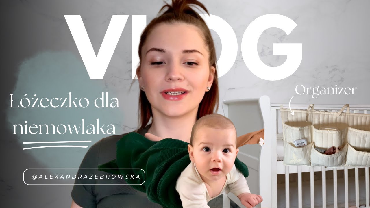 VLOG : Łóżeczko dla Niemowlaka + Organizer i Akcesoria 👶🏻 💤 🍼
