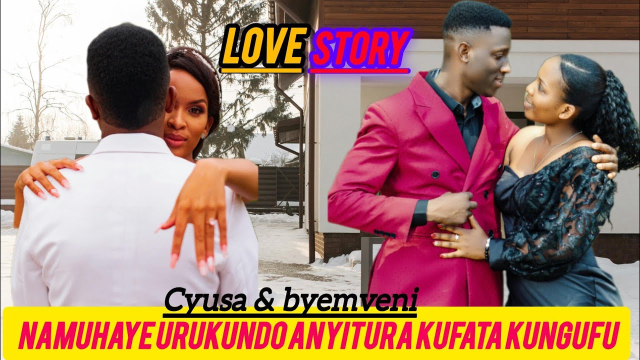 LOVE STORY ♥️ YAMUFASHIJE ATAZIKO ARIWE BAZABANA) MBEGA URUKUNDO 🔥🔥🔥🔥🔥🔥