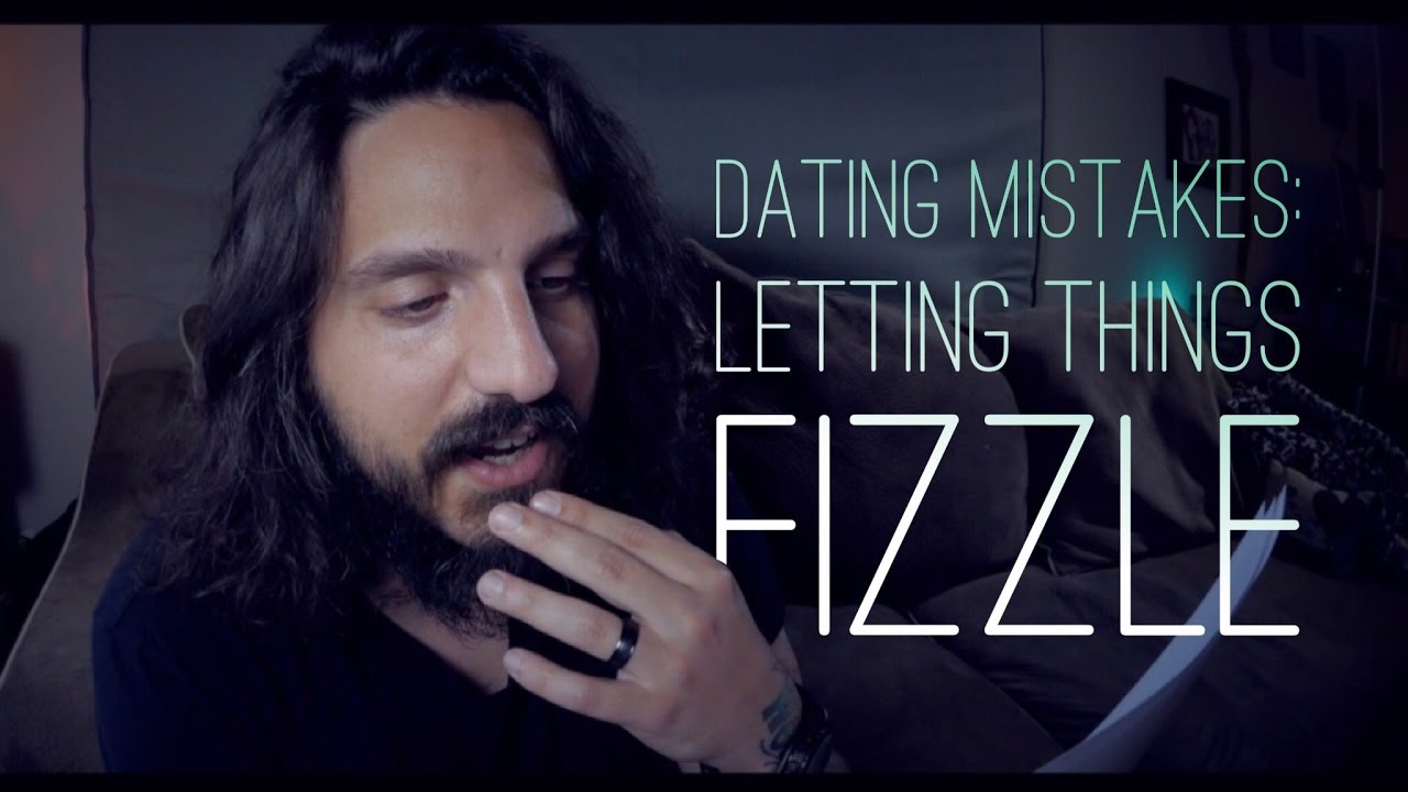 DATING MISTAKES: Letting Things Fizzle Out