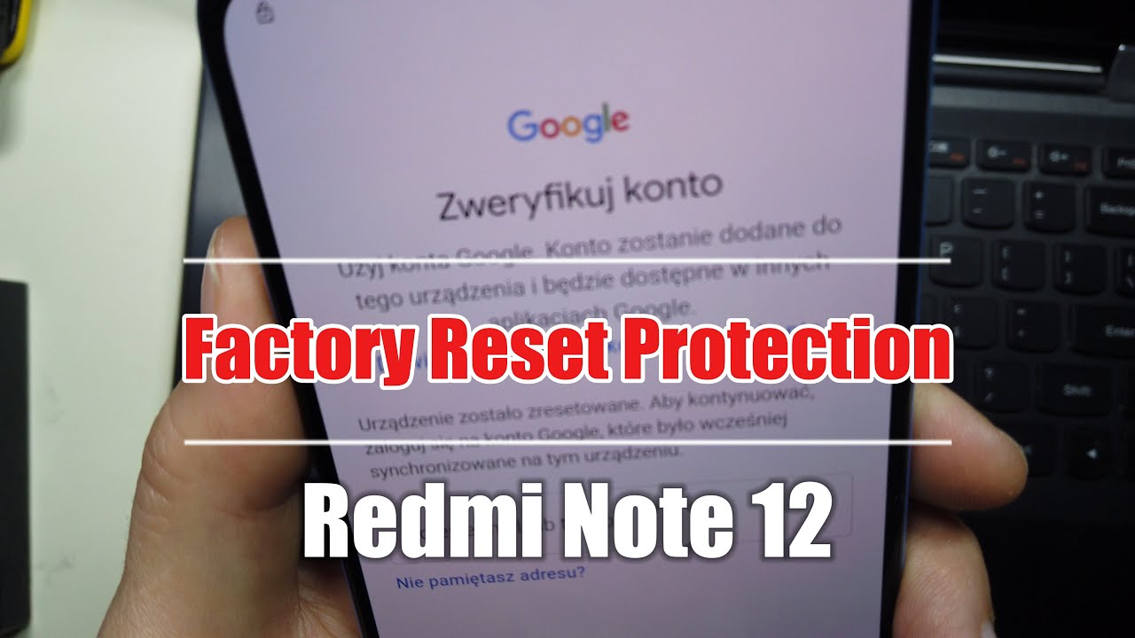 FRP w Xiaomi Redmi Note 12 - trudniejsze niż w Pro.