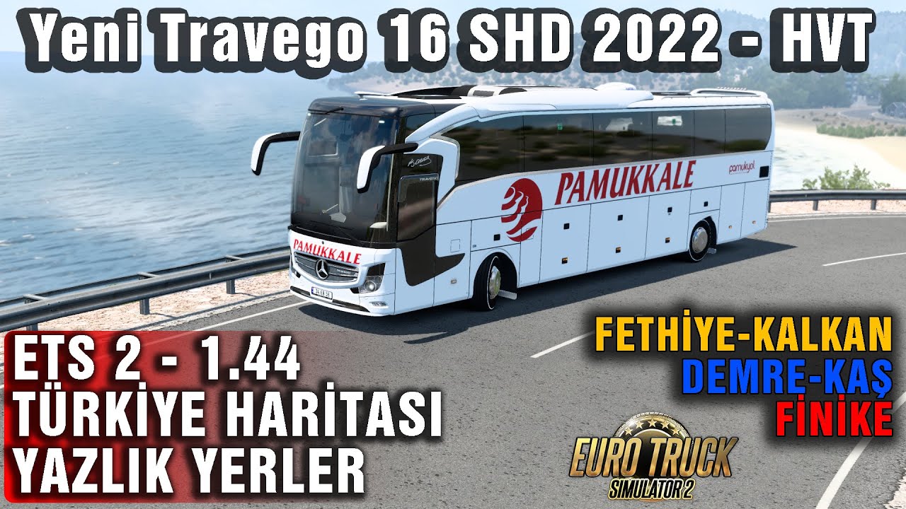 ETS 2 - 1.44 TÜRKİYE HARİTASI // FETHİYE - KALKAN - DEMRE - KAŞ - FİNİKE // YENİ TRAVEGO 16 SHD 2022