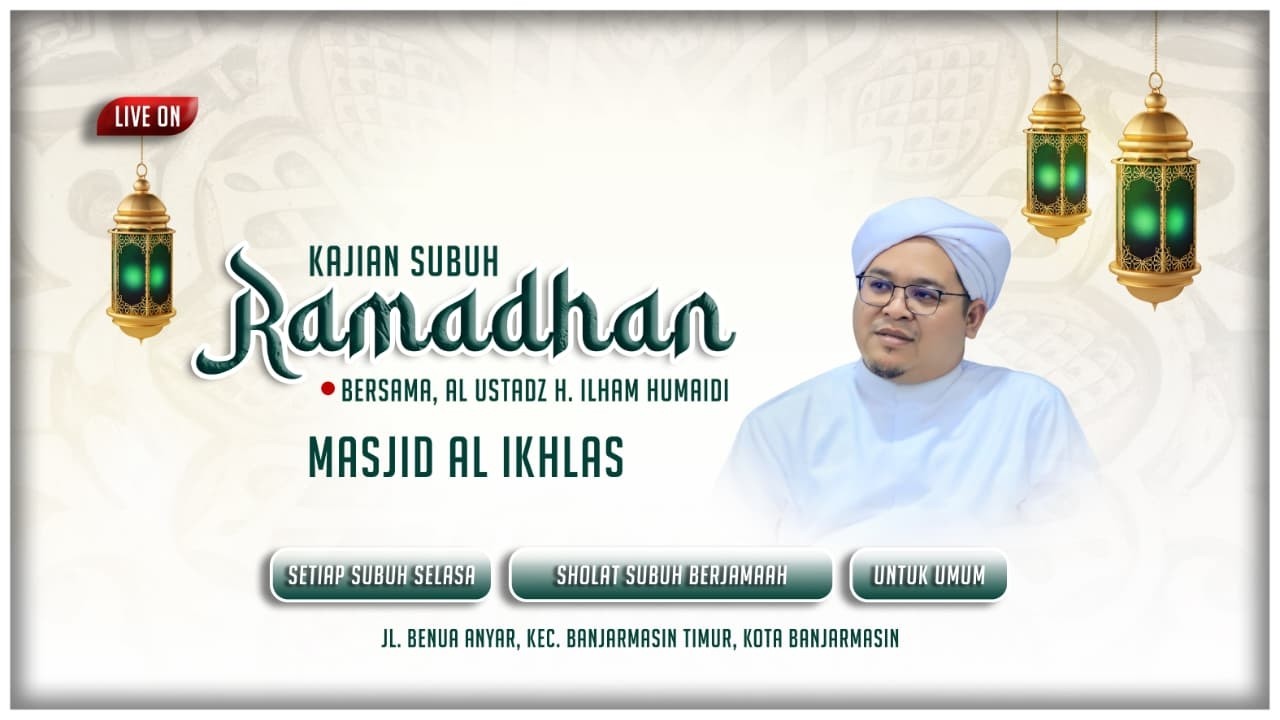 Kajian Ramadhan | Masjid Al Ikhlas Bersama Al Utsadz H. Ilham Humaidi | 17 Maret 2026