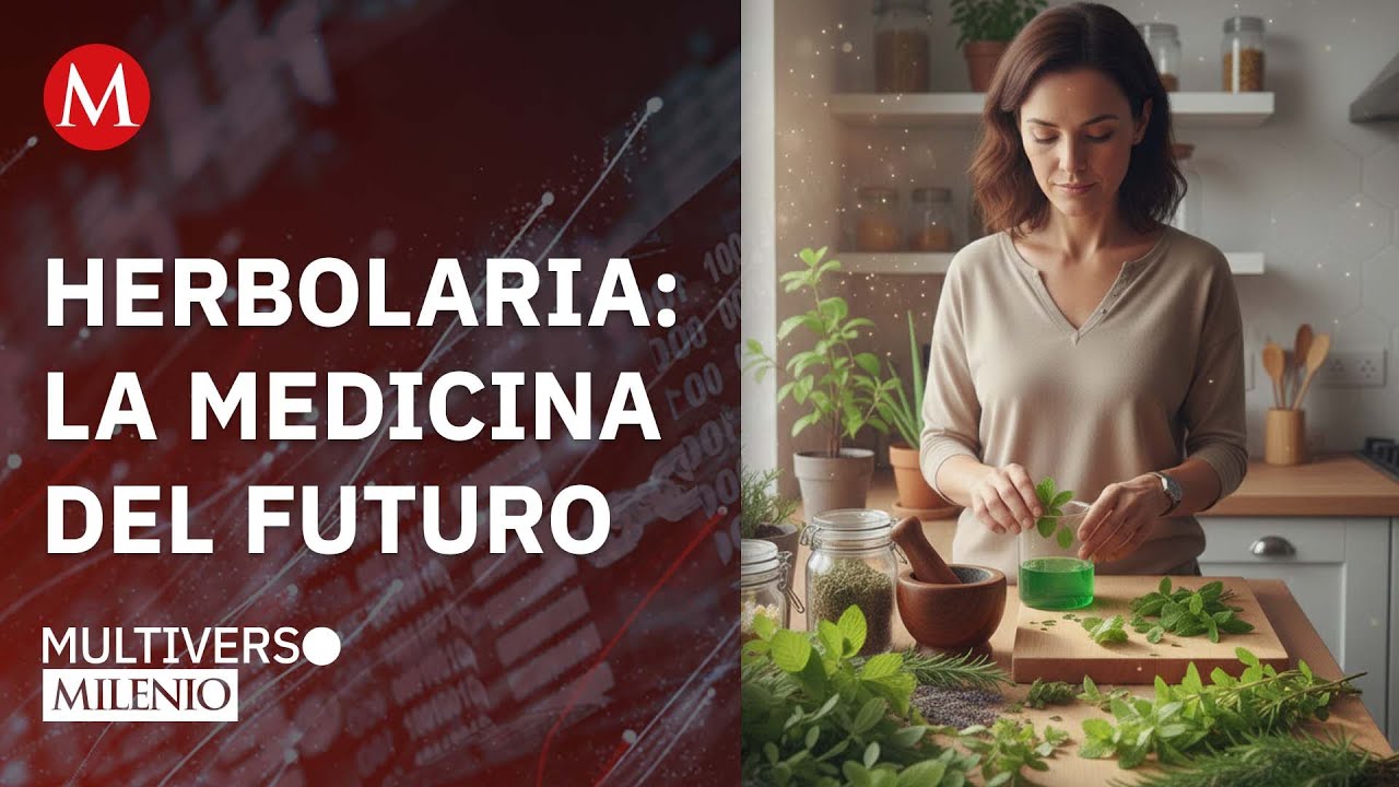 Herbolaria: la medicina del futuro | Multiverso Milenio