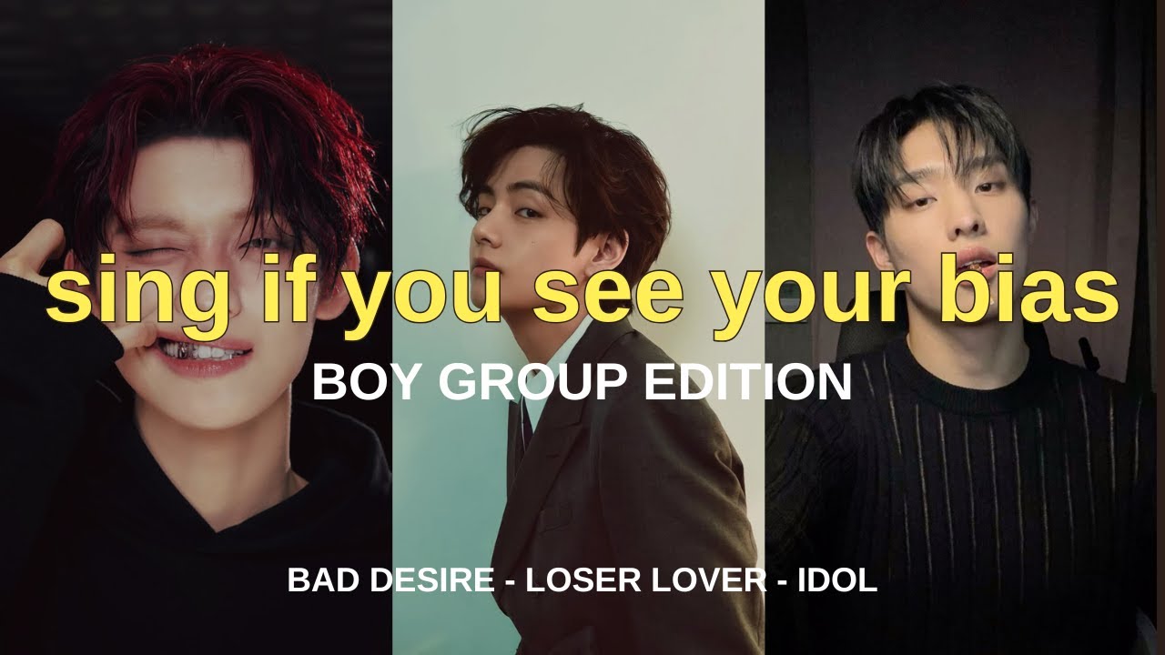 Sing if you see your bias! KPOP BOY GROUP EDITION