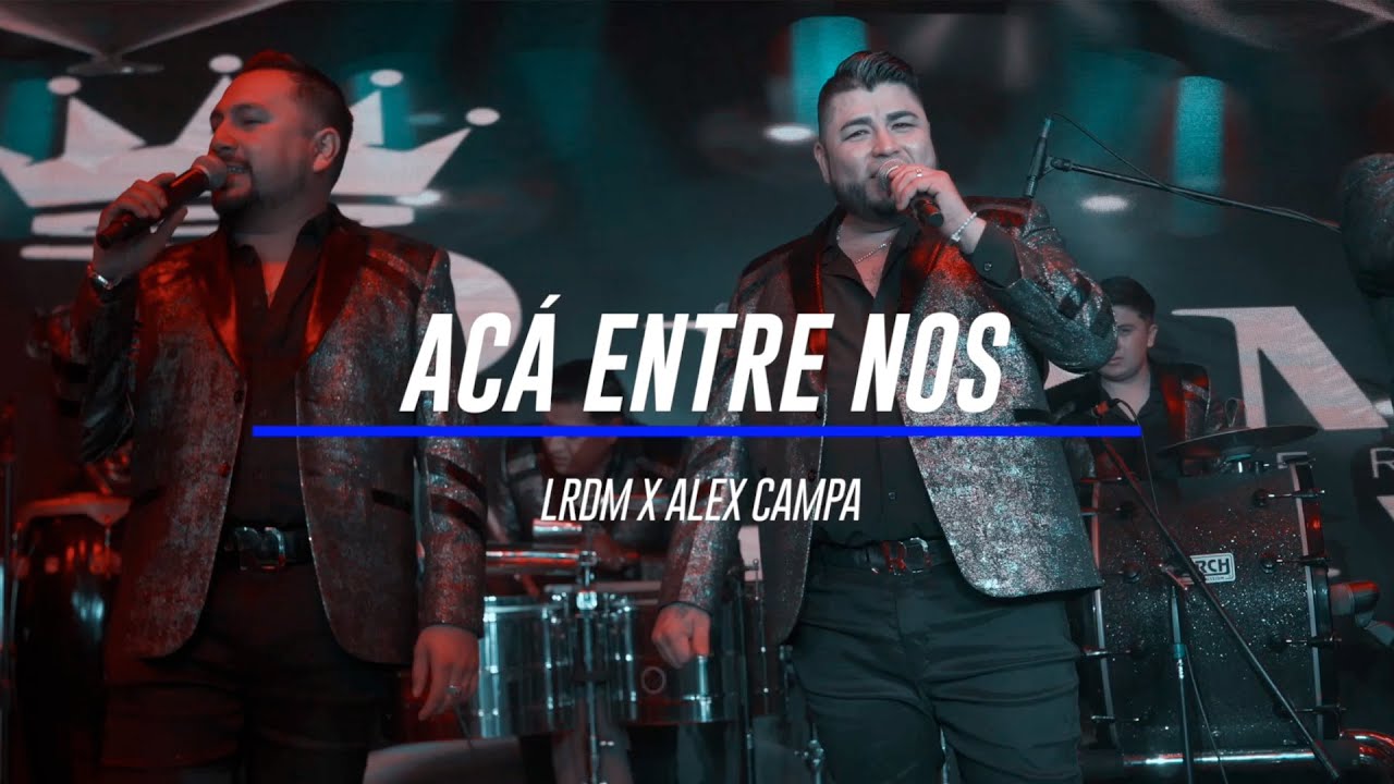Ac&aacute; Entre Nos/ LRDM X ALEX CAMPA