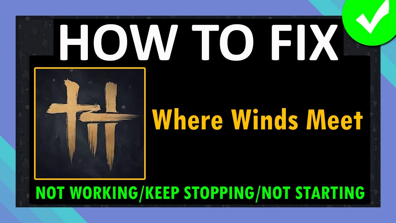 Исправлена ​​ошибка, из-за которой приложение Where Winds Meet не работало/не открывалось/постоян...