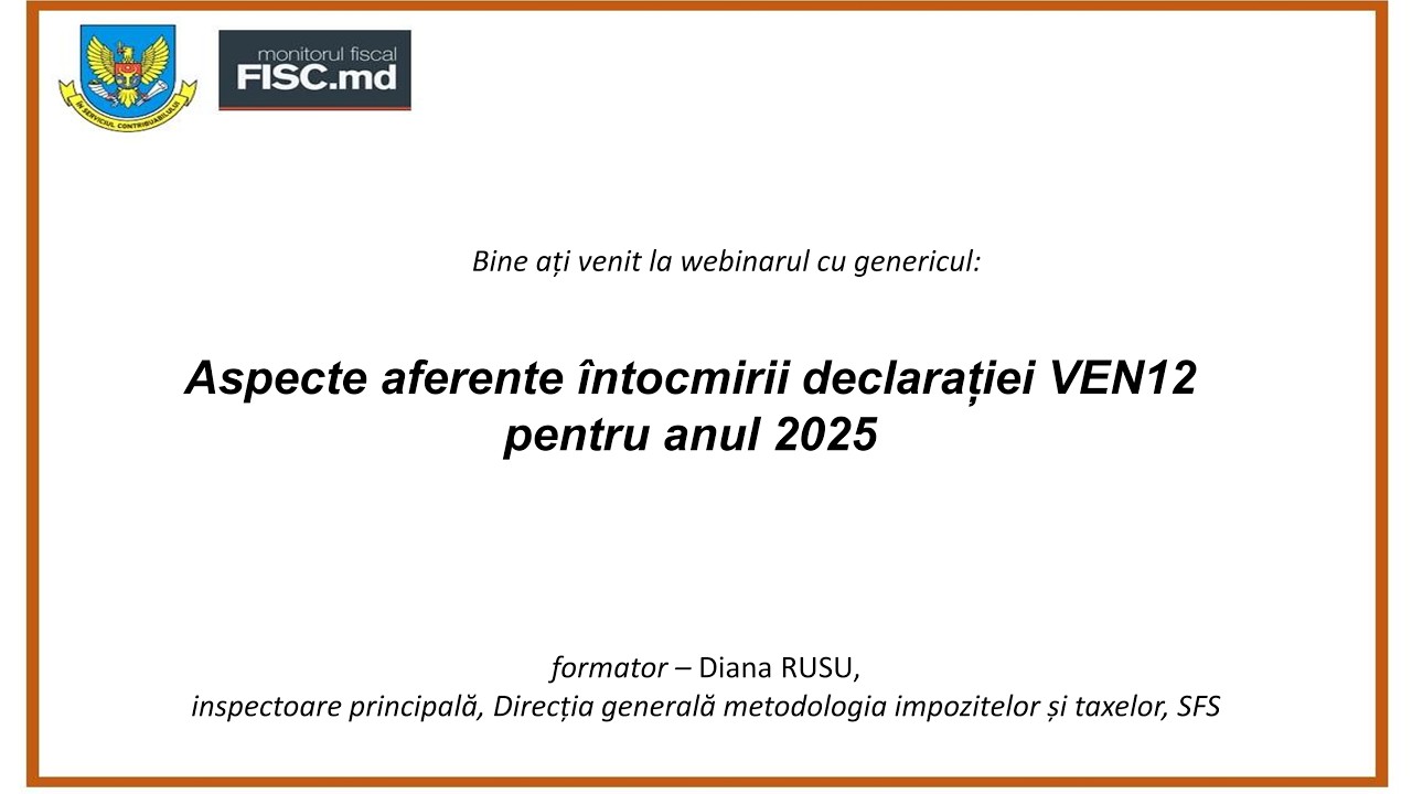 Întocmirea declarației VEN12 pentru anul 2025. Aspecte practice