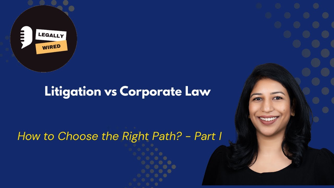 Litigation or Corporate Law? Framework for Law Students - Part 1