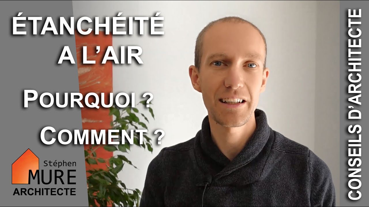 L'étanchéité à l'air : pourquoi ? comment ?