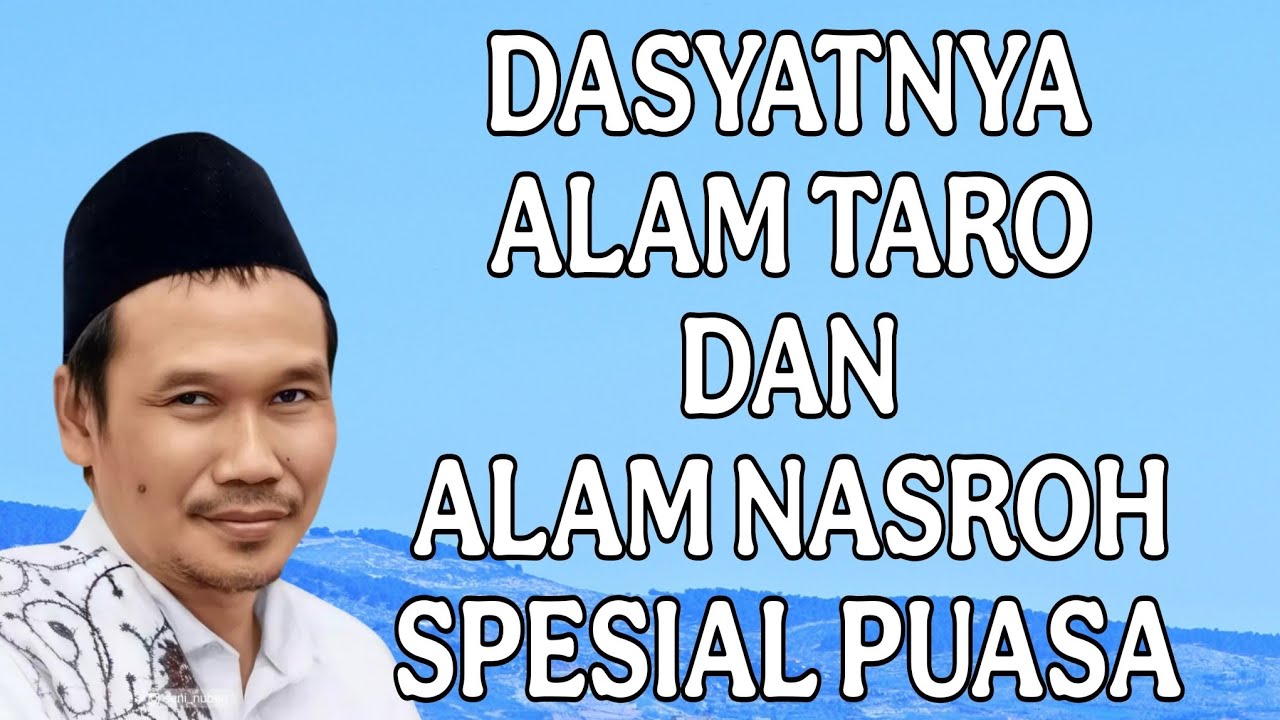 penjelasan gus baha : dasyatnya alam taro dan alam nasroh spesial puasa