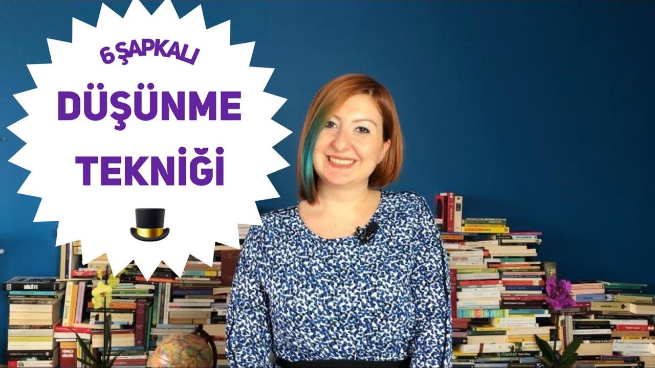 6 Şapka Düşünme Tekniği ile Etkili Karar Verme Yöntemi