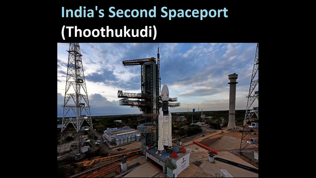 Why Thoothukudi was chosen as ISRO&rsquo;s second spaceport?