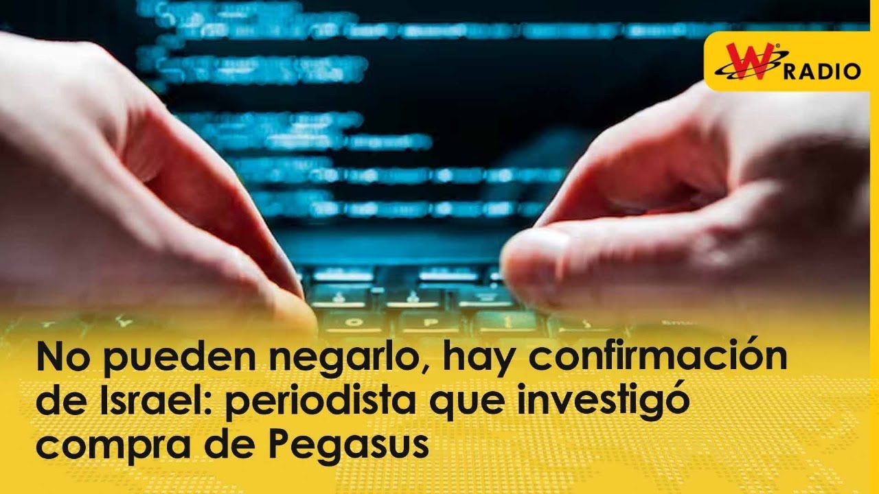 No pueden negarlo, hay confirmación de Israel: periodista que investigó compra de 'Pegasus' | La W