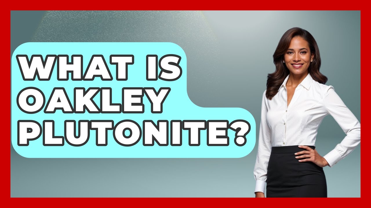 What Is Oakley Plutonite? - Designer Brands Spotlight