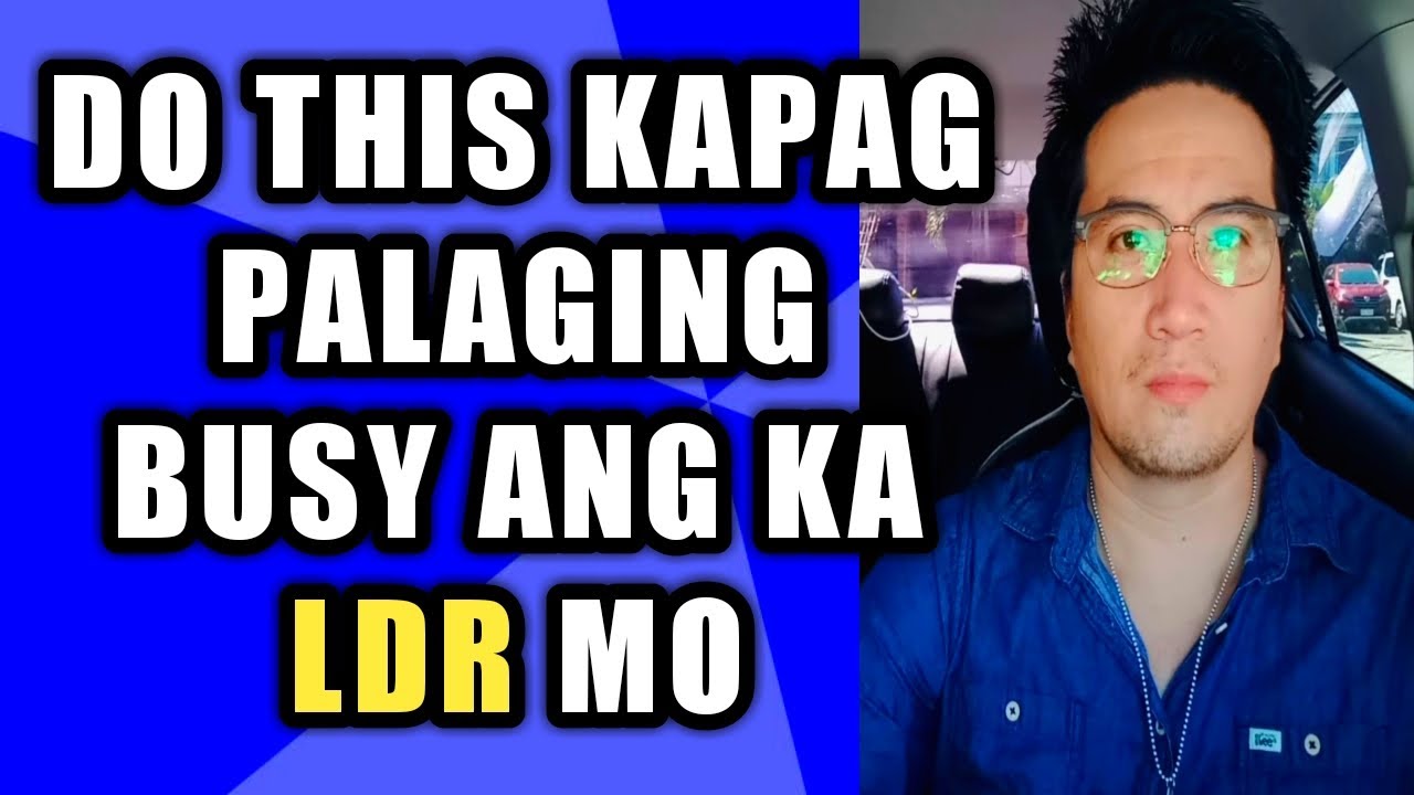 Do this kapag palaging busy ang ka LDR mo .889