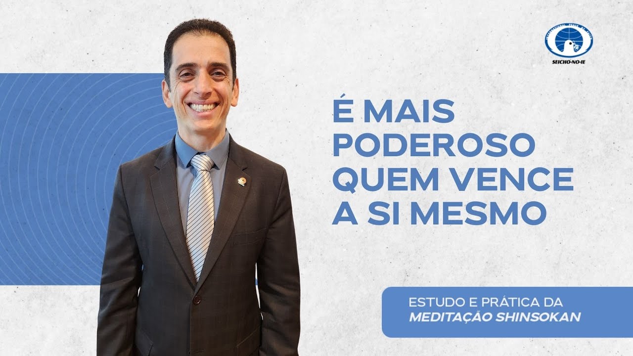 É mais poderoso quem vence a si mesmo - Estudo e Prática da Meditação Shinsokan