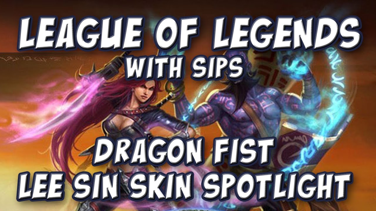 League of Legends with Sips - Dragon Fist Lee Sin Skin Spotlight