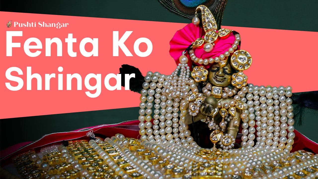 Pushtimargiya Shringar Lalan Swarup Ke Upar | Fenta Ko Shringar